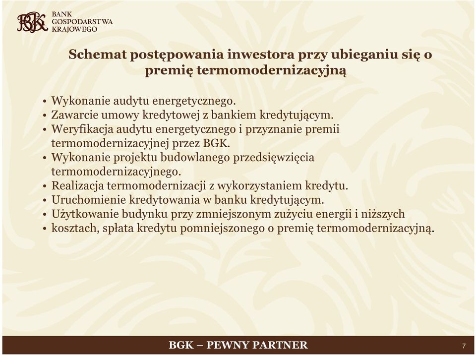 Wykonanie projektu budowlanego przedsięwzięcia termomodernizacyjnego. Realizacja termomodernizacji z wykorzystaniem kredytu.