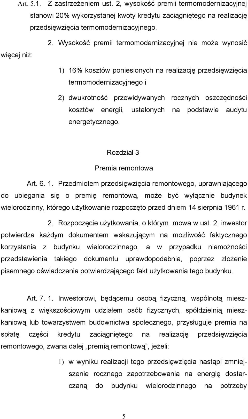 energii, ustalonych na podstawie audytu energetycznego. Rozdział 3 Premia remontowa Art. 6. 1.