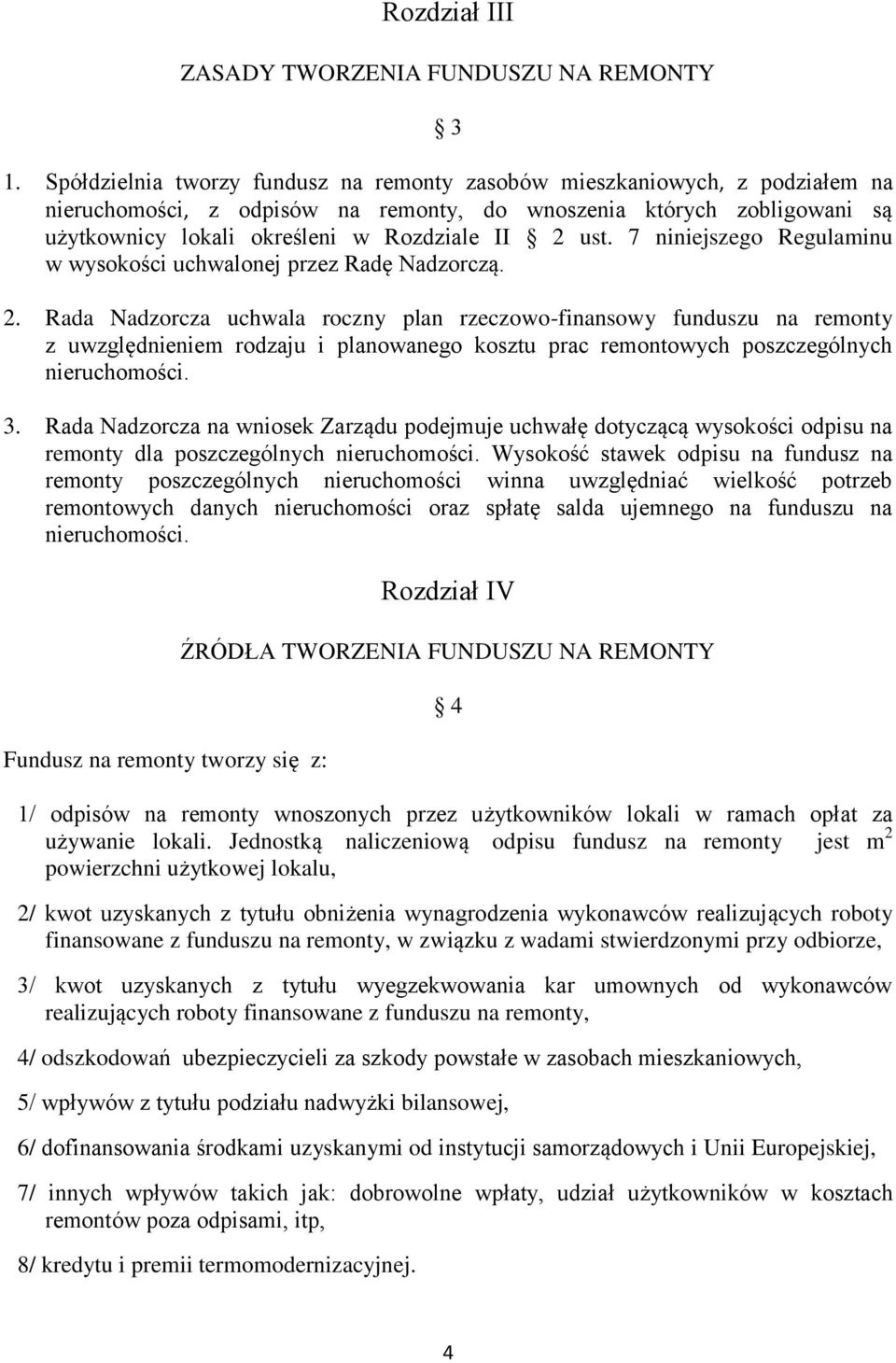 ust. 7 niniejszego Regulaminu w wysokości uchwalonej przez Radę Nadzorczą. 2.