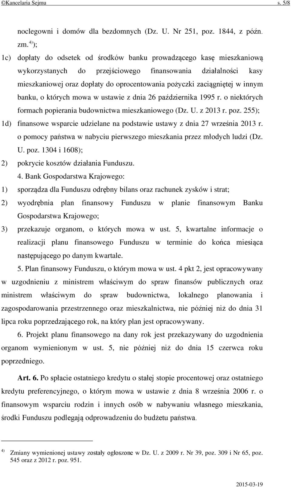 zaciągniętej w innym banku, o których mowa w ustawie z dnia 26 października 1995 r. o niektórych formach popierania budownictwa mieszkaniowego (Dz. U. z 2013 r. poz.