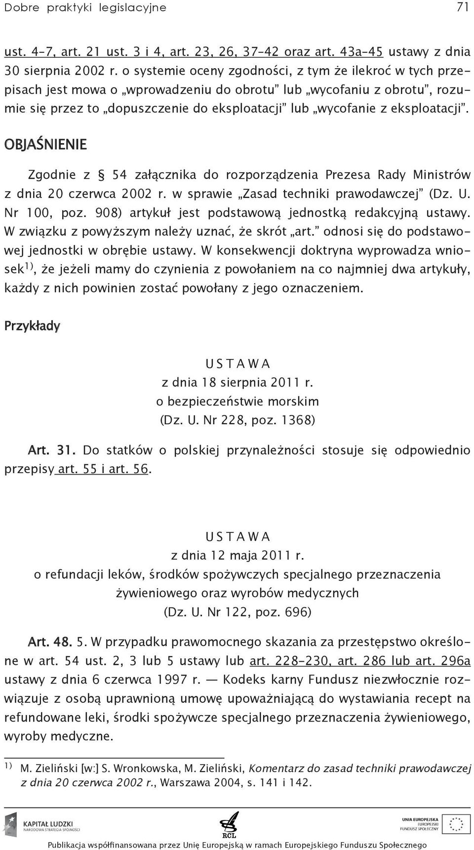 eksploatacji. OBJAŚNIENIE Zgodnie z 54 załącznika do rozporządzenia Prezesa Rady Ministrów z dnia 20 czerwca 2002 r. w sprawie Zasad techniki prawodawczej (Dz. U. Nr 100, poz.