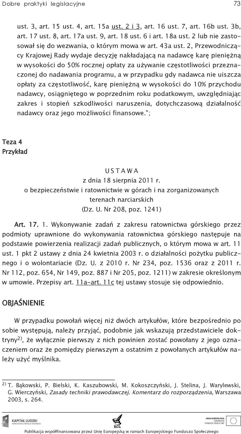 2, Przewodniczący Krajowej Rady wydaje decyzję nakładającą na nadawcę karę pieniężną w wysokości do 50% rocznej opłaty za używanie częstotliwości przeznaczonej do nadawania programu, a w przypadku