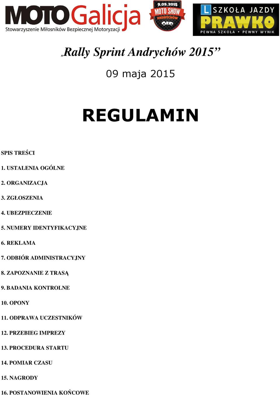 ODBIÓR ADMINISTRACYJNY 8. ZAPOZNANIE Z TRASĄ 9. BADANIA KONTROLNE 10. OPONY 11.