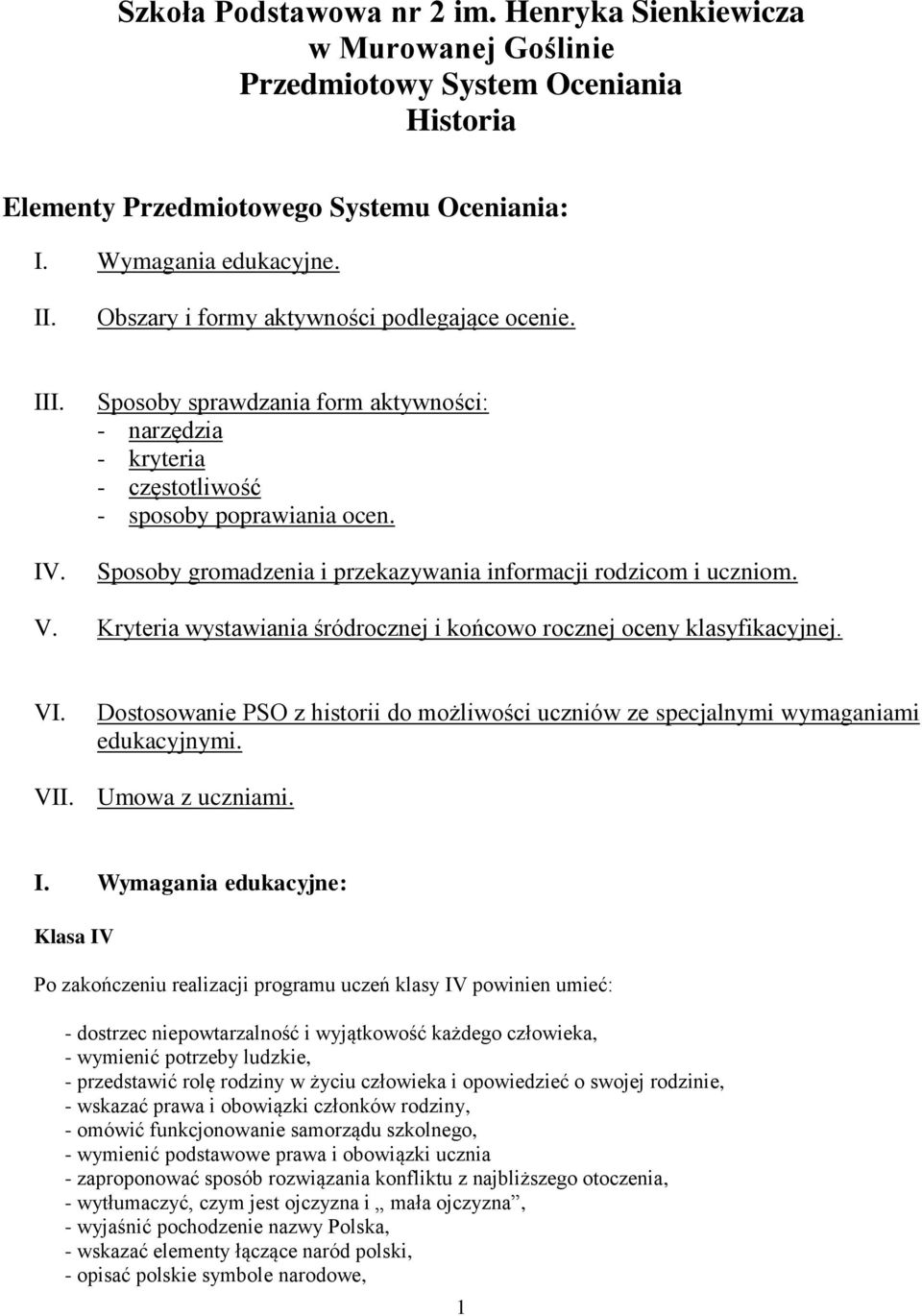 Sposoby gromadzenia i przekazywania informacji rodzicom i uczniom. V. Kryteria wystawiania śródrocznej i końcowo rocznej oceny klasyfikacyjnej. VI.