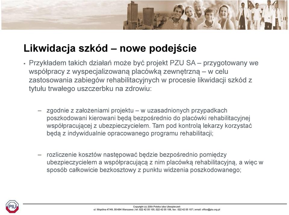 bezpośrednio do placówki rehabilitacyjnej współpracującej z ubezpieczycielem.