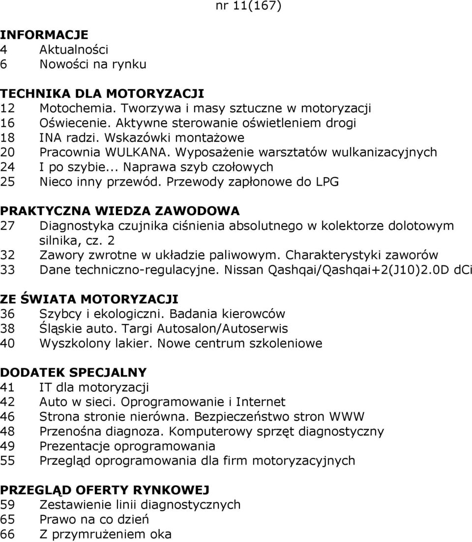 Przewody zapłonowe do LPG 27 Diagnostyka czujnika ciśnienia absolutnego w kolektorze dolotowym silnika, cz. 2 32 Zawory zwrotne w układzie paliwowym.