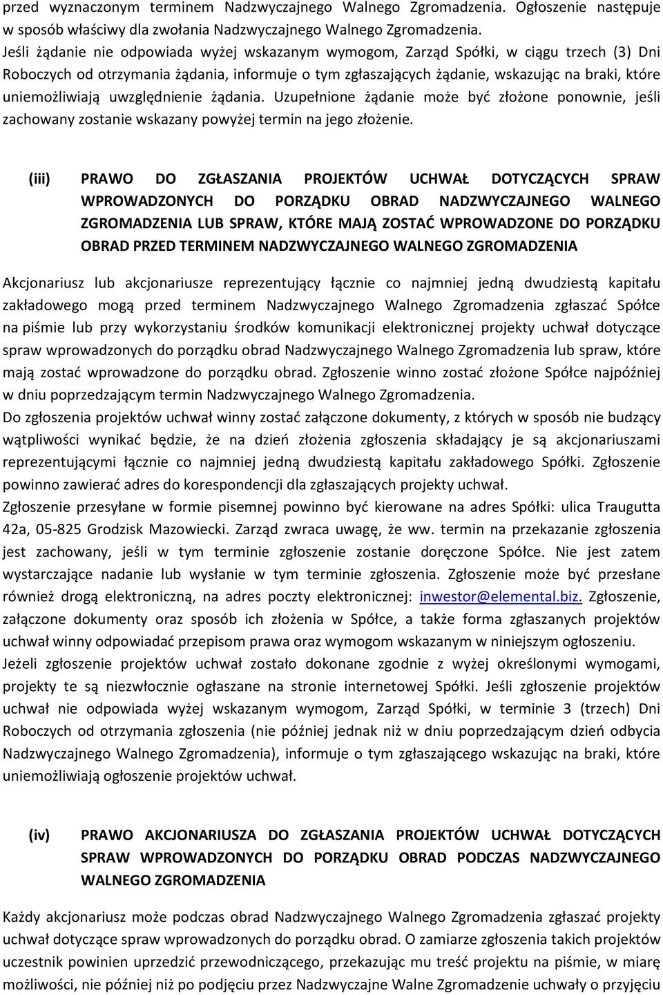 uniemożliwiają uwzględnienie żądania. Uzupełnione żądanie może być złożone ponownie, jeśli zachowany zostanie wskazany powyżej termin na jego złożenie.