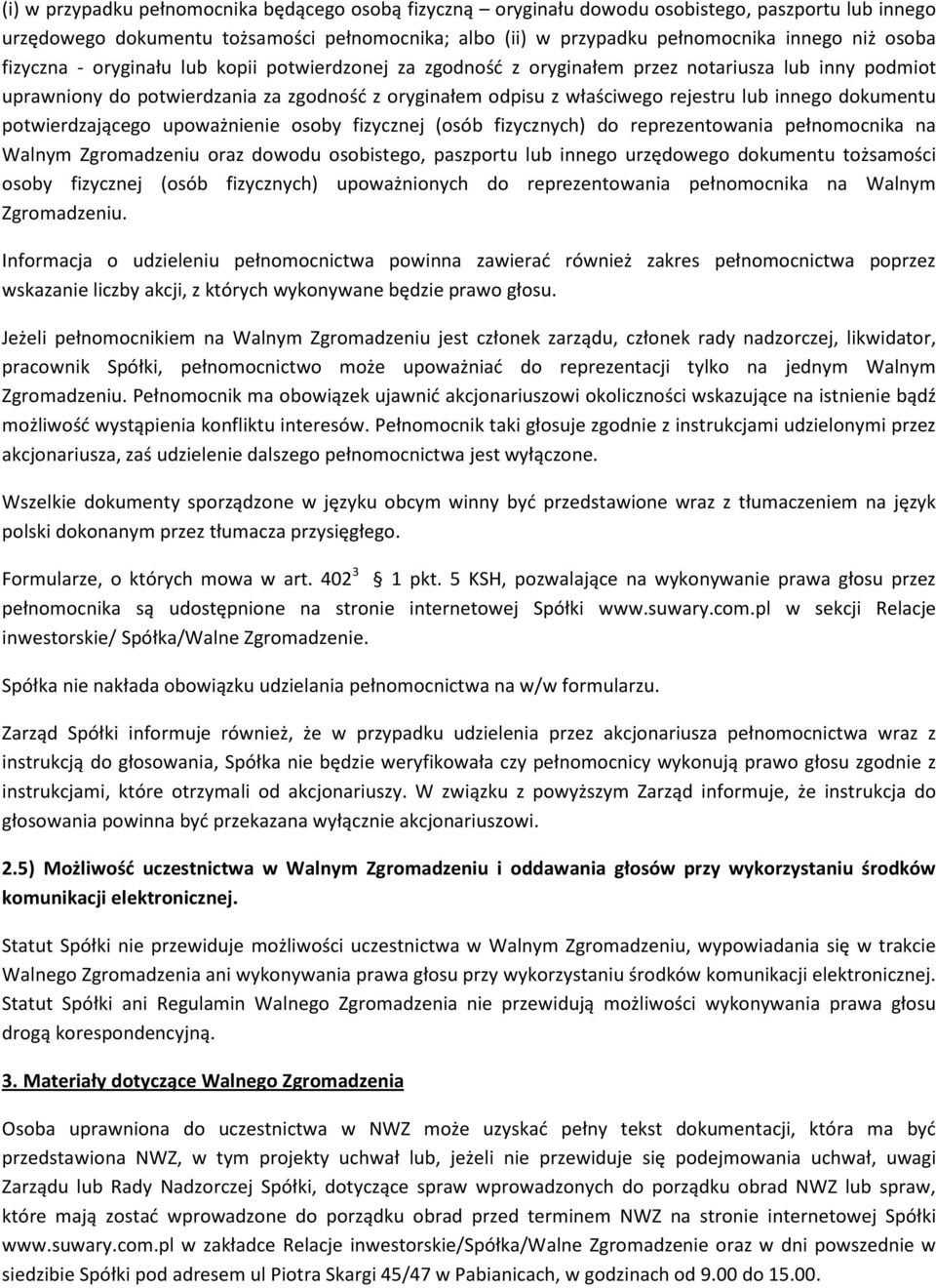 innego dokumentu potwierdzającego upoważnienie osoby fizycznej (osób fizycznych) do reprezentowania pełnomocnika na Walnym Zgromadzeniu oraz dowodu osobistego, paszportu lub innego urzędowego