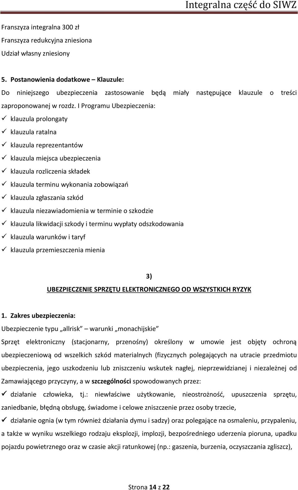 I Programu Ubezpieczenia: klauzula prolongaty klauzula ratalna klauzula reprezentantów klauzula miejsca ubezpieczenia klauzula rozliczenia składek klauzula terminu wykonania zobowiązań klauzula