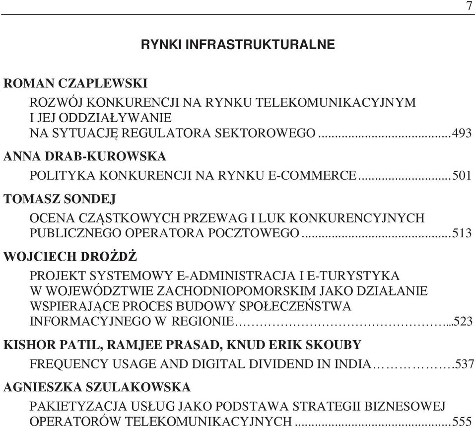 .. 513 WOJCIECH DRO D PROJEKT SYSTEMOWY E-ADMINISTRACJA I E-TURYSTYKA W WOJEWÓDZTWIE ZACHODNIOPOMORSKIM JAKO DZIA ANIE WSPIERAJ CE PROCES BUDOWY SPO ECZE STWA INFORMACYJNEGO W