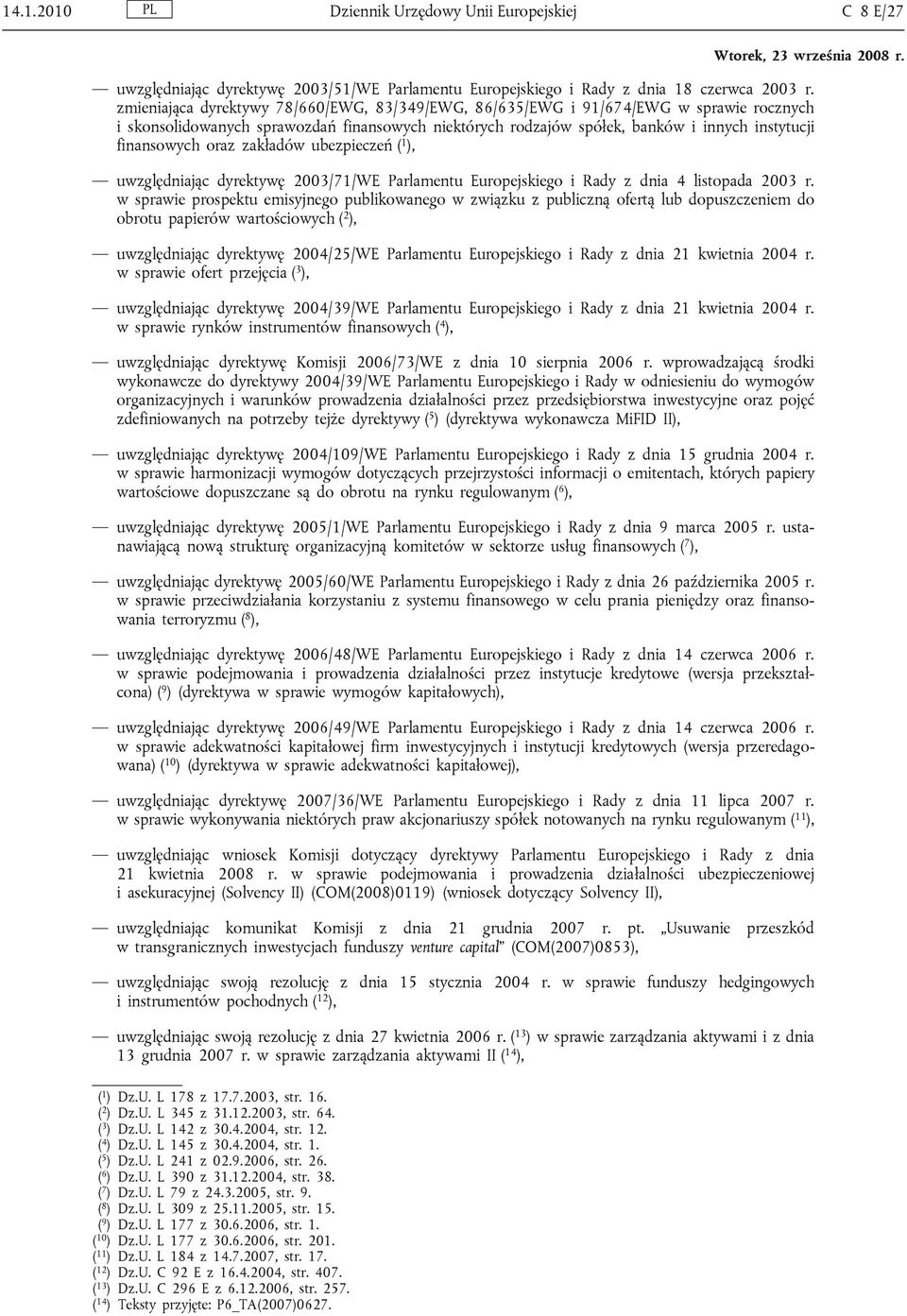 oraz zakładów ubezpieczeń ( 1 ), uwzględniając dyrektywę 2003/71/WE Parlamentu Europejskiego i Rady z dnia 4 listopada 2003 r.