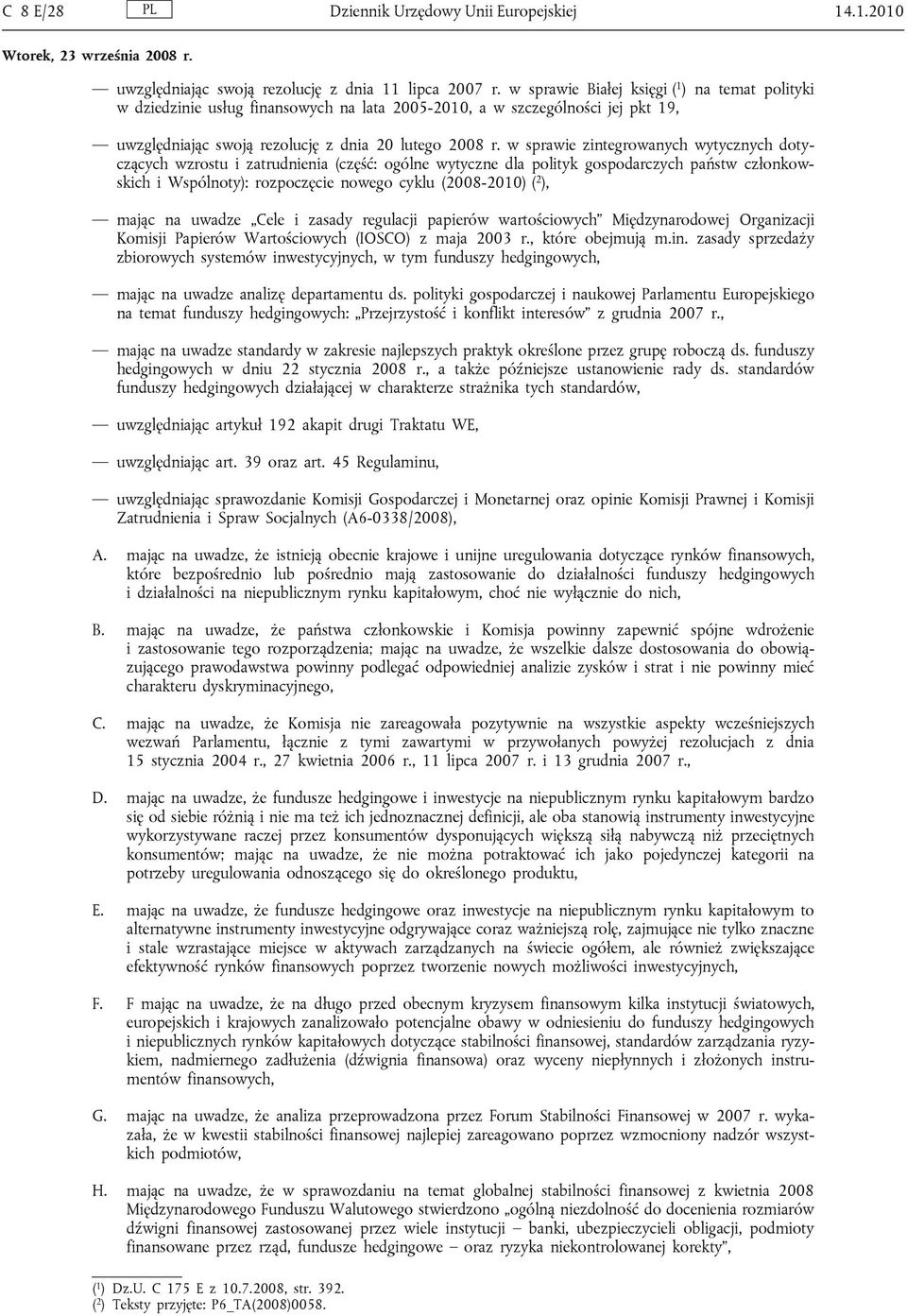 w sprawie zintegrowanych wytycznych dotyczących wzrostu i zatrudnienia (część: ogólne wytyczne dla polityk gospodarczych państw członkowskich i Wspólnoty): rozpoczęcie nowego cyklu (2008-2010) ( 2 ),