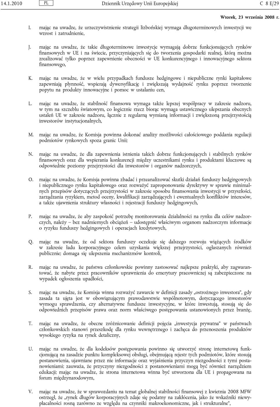 tylko poprzez zapewnienie obecności w UE konkurencyjnego i innowacyjnego sektora finansowego, K.