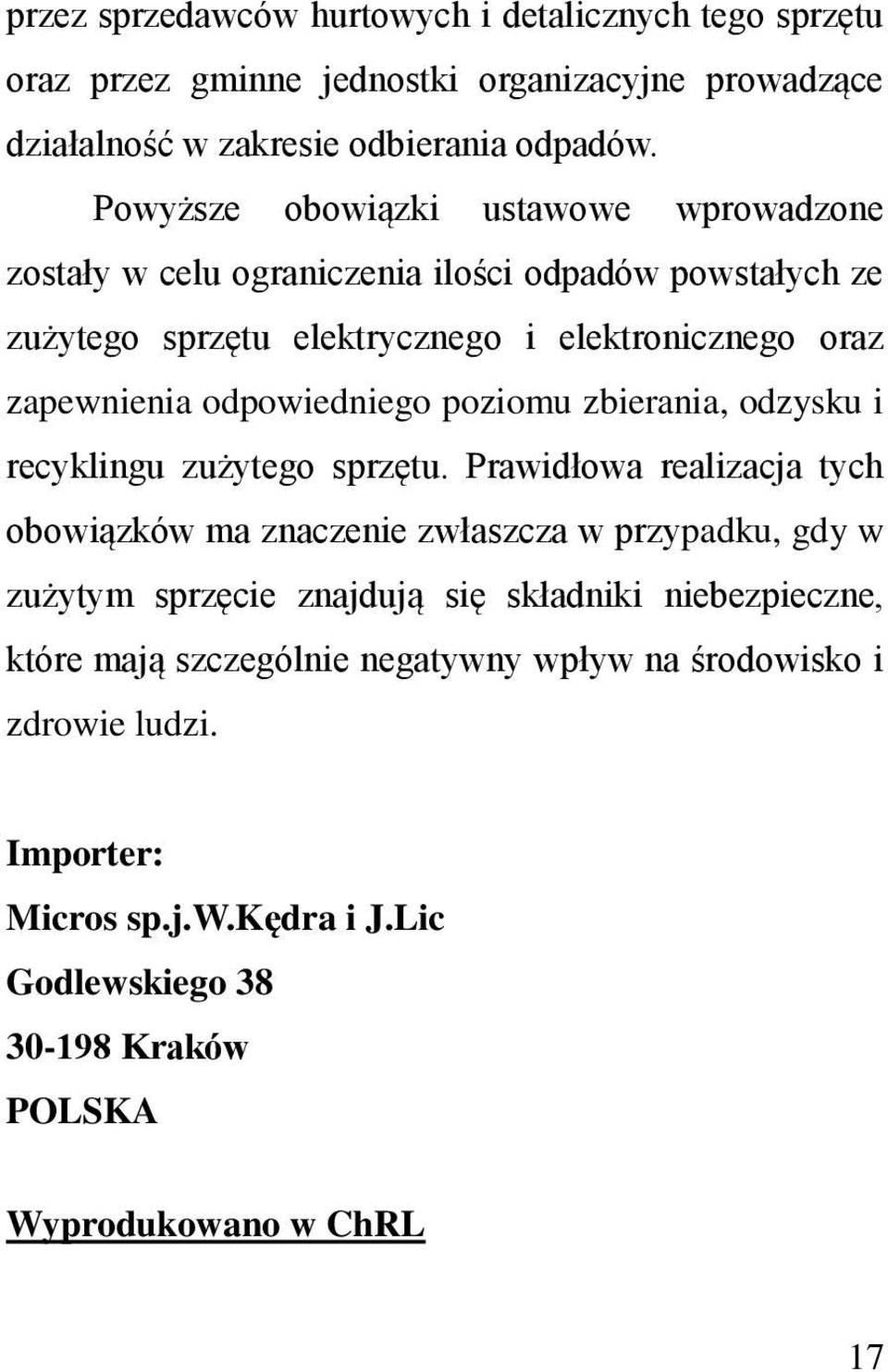 odpowiedniego poziomu zbierania, odzysku i recyklingu zużytego sprzętu.