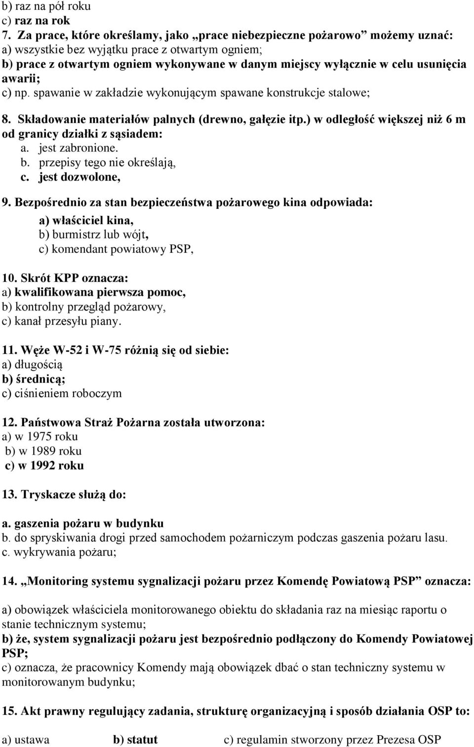 usunięcia awarii; c) np. spawanie w zakładzie wykonującym spawane konstrukcje stalowe; 8. Składowanie materiałów palnych (drewno, gałęzie itp.