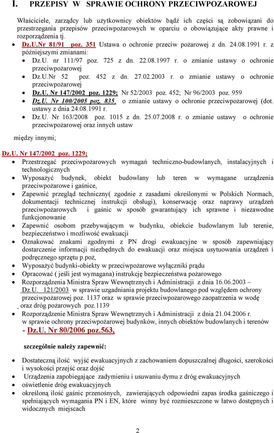 o zmianie ustawy o ochronie przeciwpożarowej Dz.U.Nr 52 poz. 452 z dn. 27.02.2003 r. o zmianie ustawy o ochronie przeciwpożarowej Dz.U. Nr 147/2002 poz. 1229; Nr 52/2003 poz. 452; Nr 96/2003 poz.