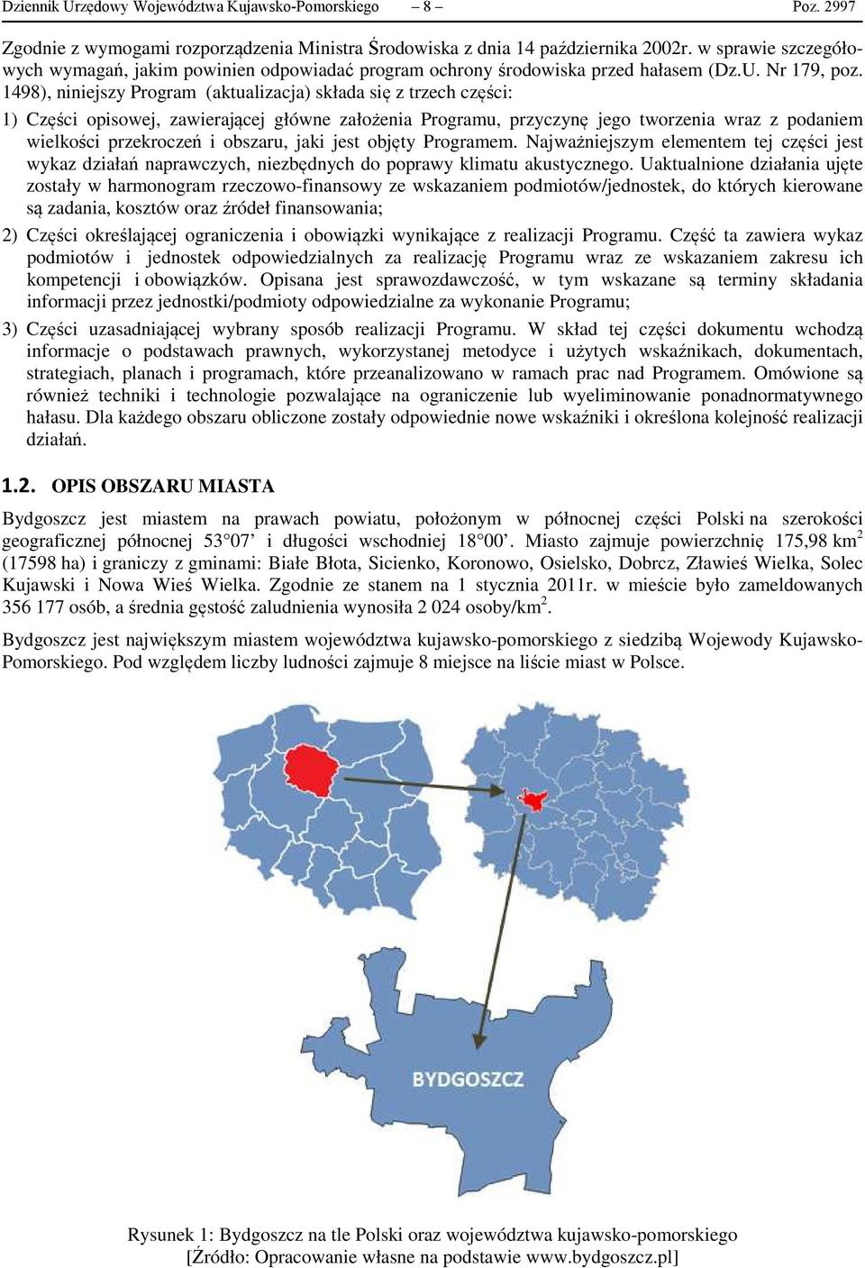 1498), niniejszy Program (aktualizacja) składa się z trzech części: 1) Części opisowej, zawierającej główne założenia Programu, przyczynę jego tworzenia wraz z podaniem wielkości przekroczeń i