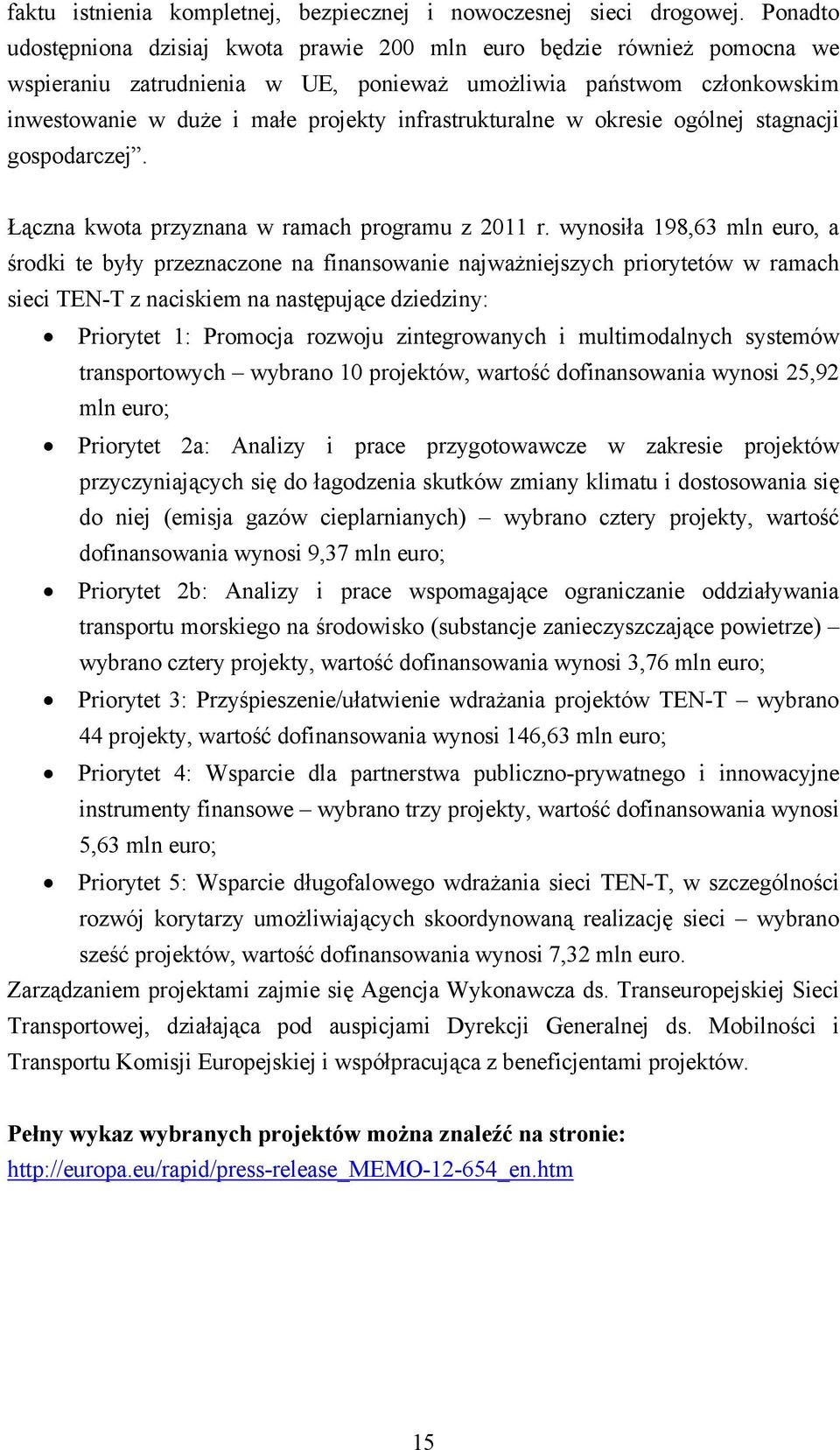 infrastrukturalne w okresie ogólnej stagnacji gospodarczej. Łączna kwota przyznana w ramach programu z 2011 r.