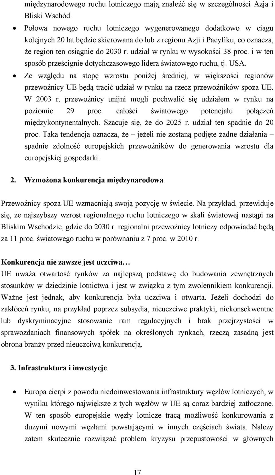 udział w rynku w wysokości 38 proc. i w ten sposób prześcignie dotychczasowego lidera światowego ruchu, tj. USA.