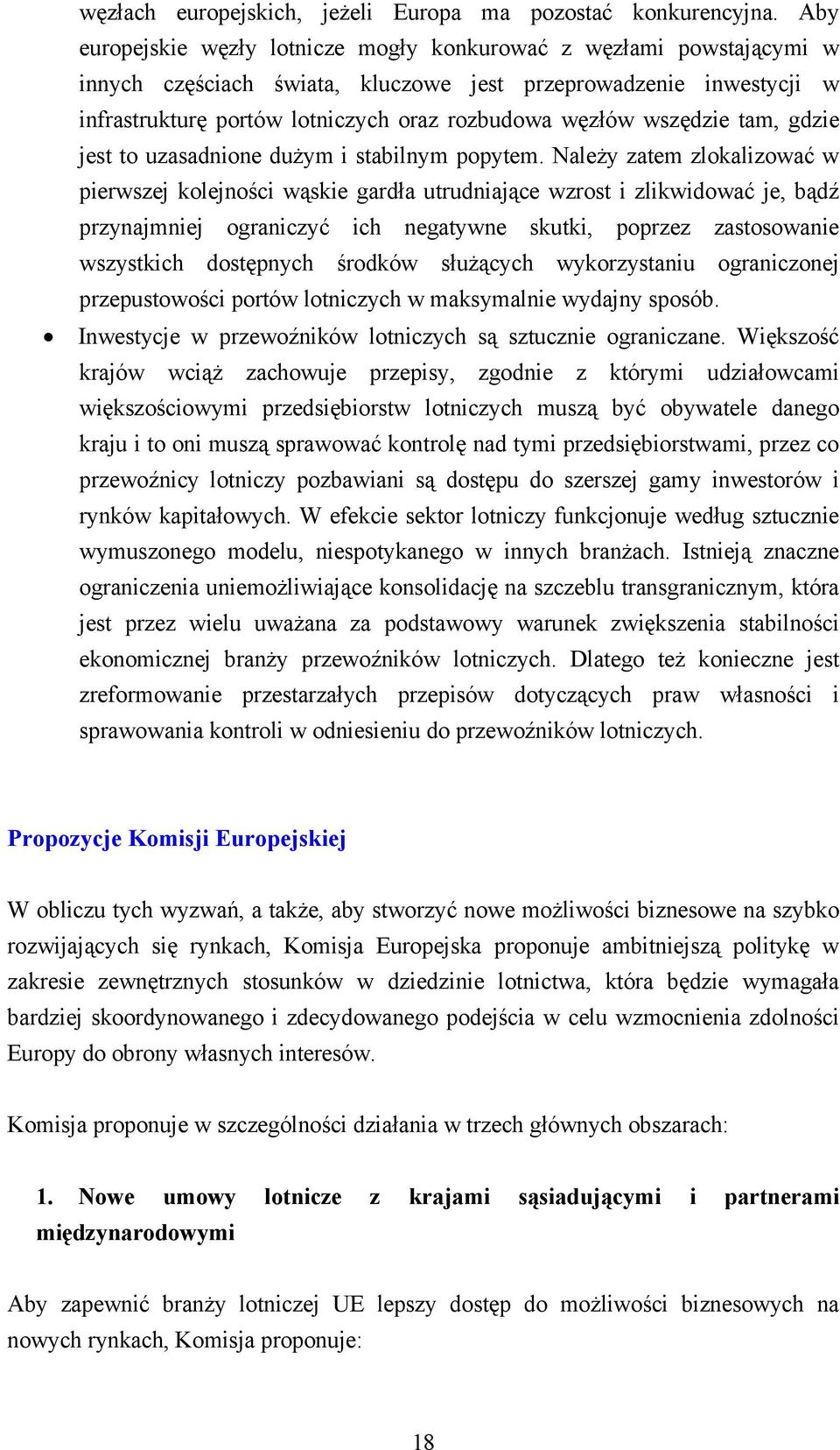 wszędzie tam, gdzie jest to uzasadnione dużym i stabilnym popytem.