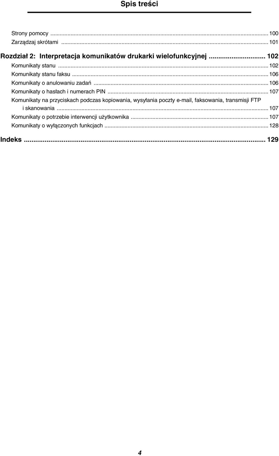 .. 106 Komunikaty o hasłach i numerach PIN.