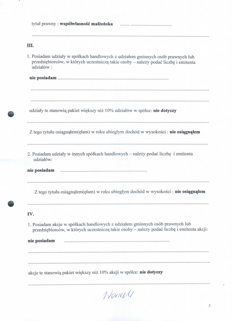 Posiadam udzialy w innych spolkach handlowych - nalezy podac liczb? i emitenta udzialow: Z tego tytulu osiajma_tem($lam) w roku ubieglym dochod w wysokosci : nie osiqgnajcm IV. 1.