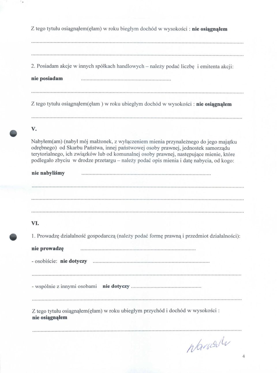 Nabylem(am) (nabyl moj maizonek, z wyla^czeniem mienia przynaleznego do jego majajtku odr^bnego) od Skarbu Panstwa, innej panstwowej osoby prawnej, jednostek samorzadu terytorialnego, ich zwia^zkow