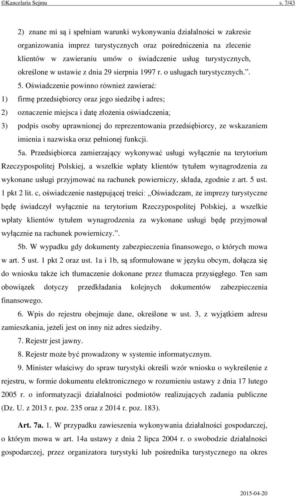 turystycznych, określone w ustawie z dnia 29 sierpnia 1997 r. o usługach turystycznych.. 5.