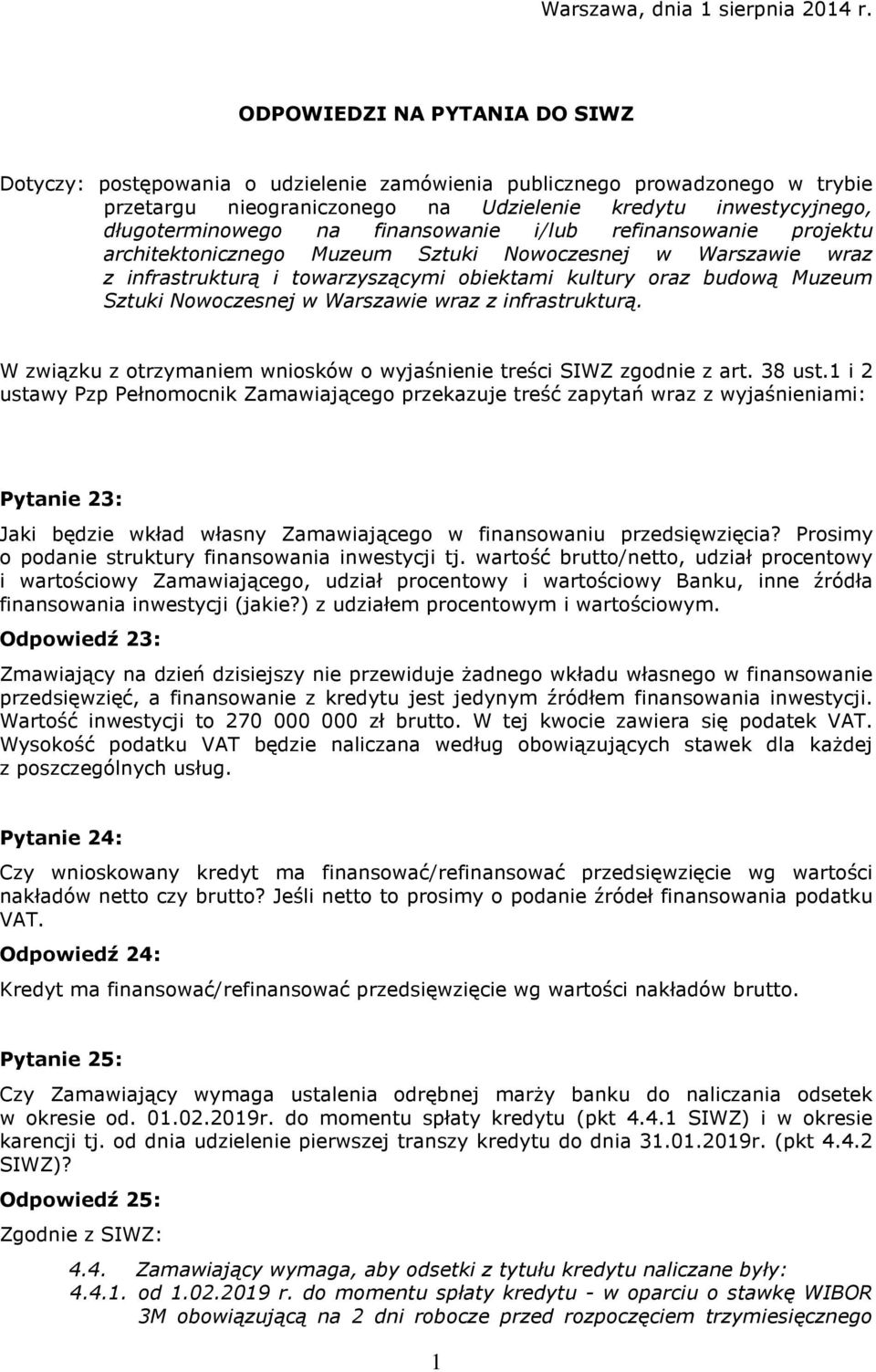 finansowanie i/lub refinansowanie projektu architektonicznego Muzeum Sztuki Nowoczesnej w Warszawie wraz z infrastrukturą i towarzyszącymi obiektami kultury oraz budową Muzeum Sztuki Nowoczesnej w