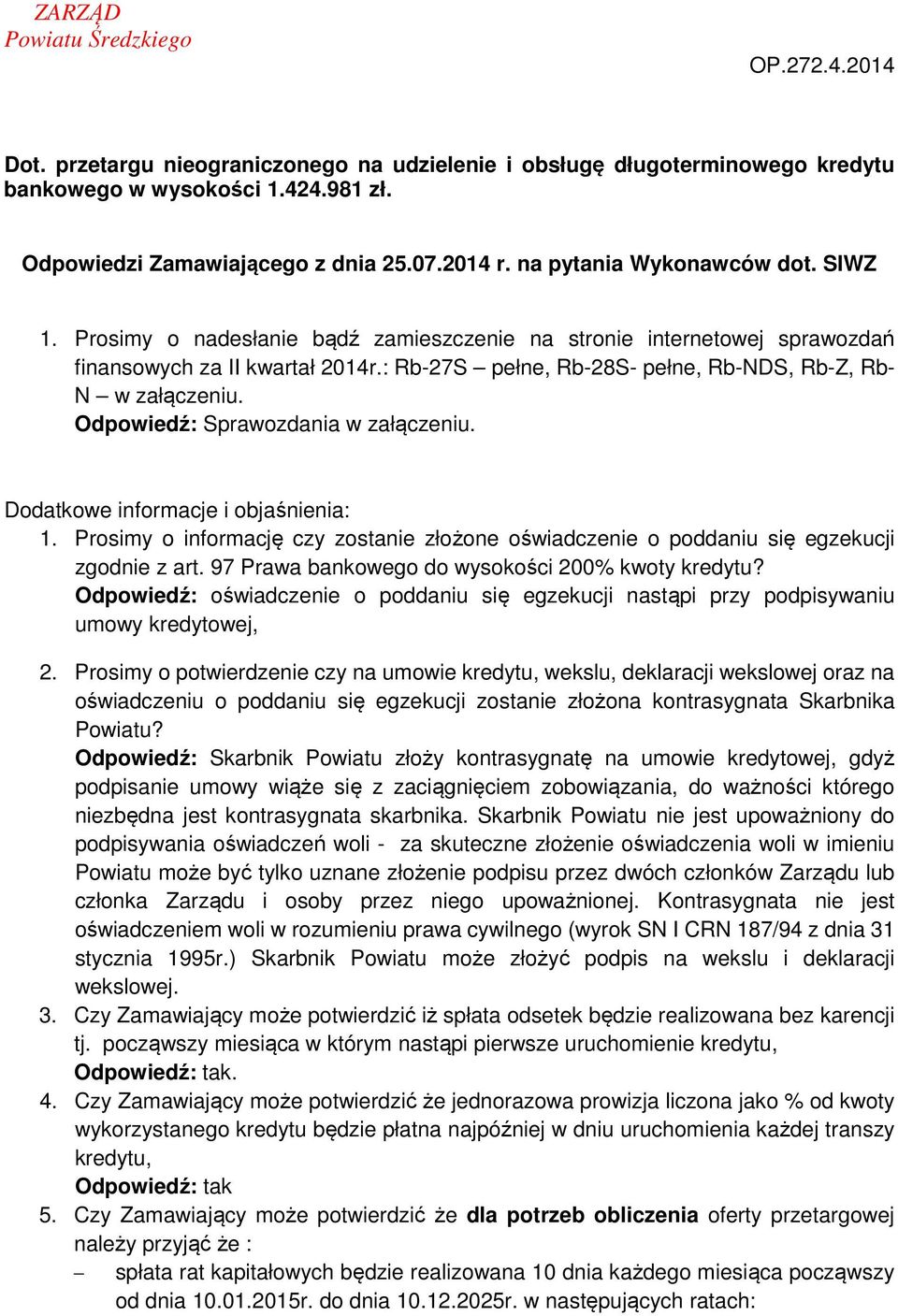: Rb-27S pełne, Rb-28S- pełne, Rb-NDS, Rb-Z, Rb- N w załączeniu. Odpowiedź: Sprawozdania w załączeniu. Dodatkowe informacje i objaśnienia: 1.