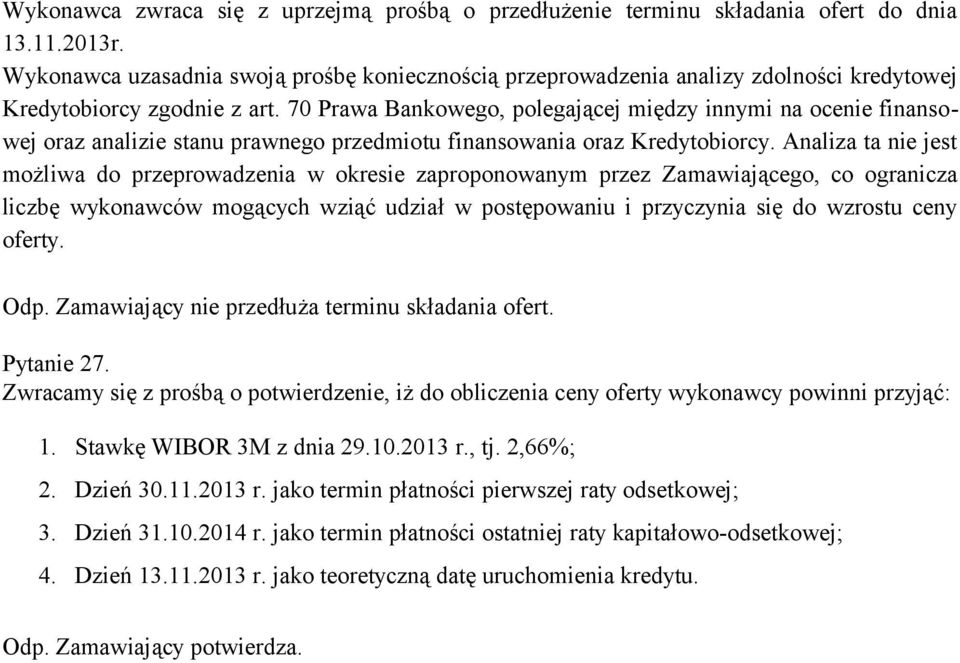 70 Prawa Bankowego, polegającej między innymi na ocenie finansowej oraz analizie stanu prawnego przedmiotu finansowania oraz Kredytobiorcy.