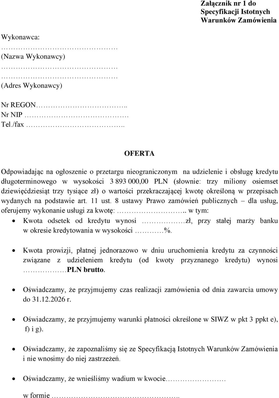 tysiące zł) o wartości przekraczającej kwotę określoną w przepisach wydanych na podstawie art. 11 ust. 8 ustawy Prawo zamówień publicznych dla usług, oferujemy wykonanie usługi za kwotę:.