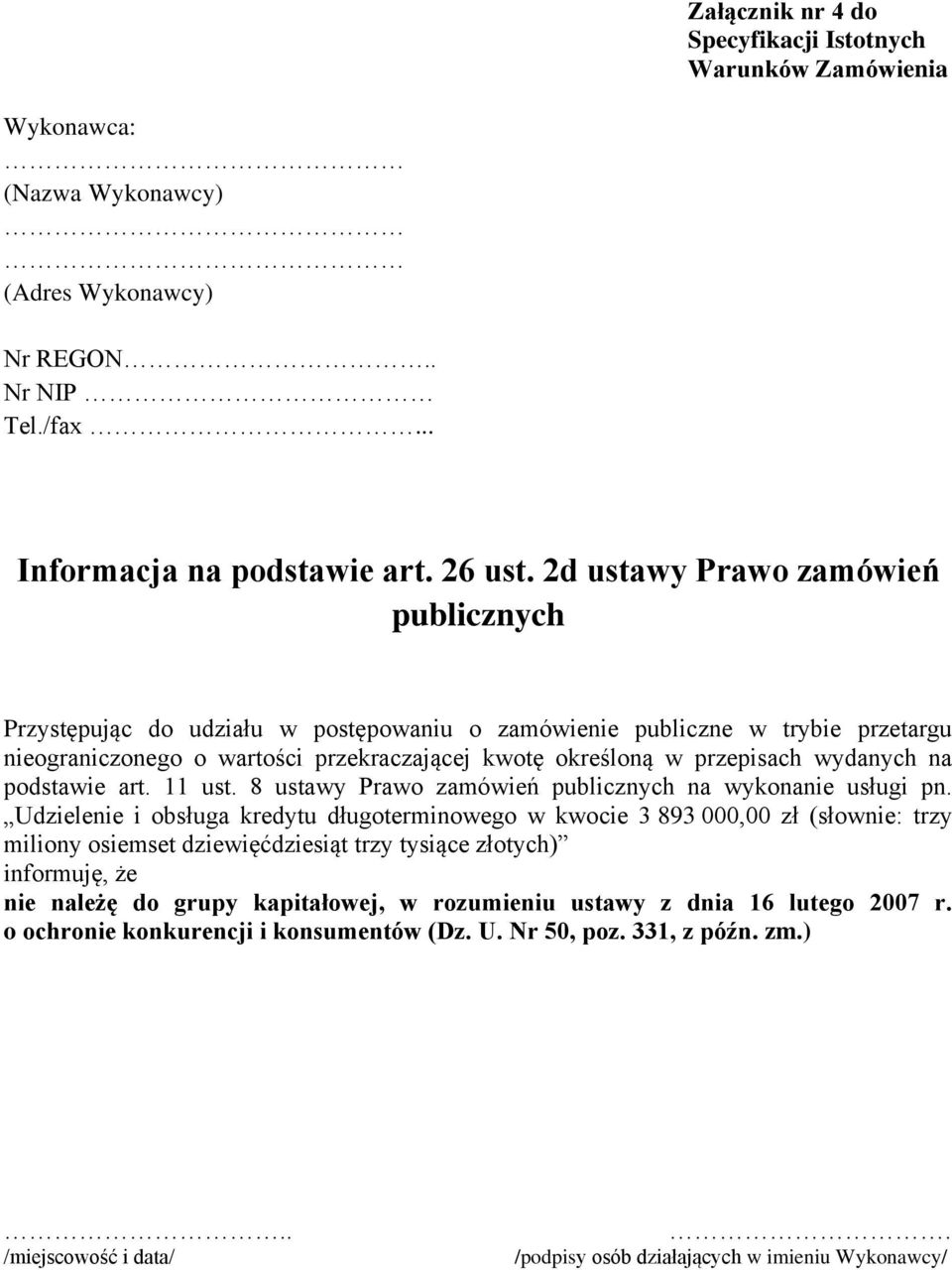 określoną w przepisach wydanych na podstawie art. 11 ust. 8 ustawy Prawo zamówień publicznych na wykonanie usługi pn.