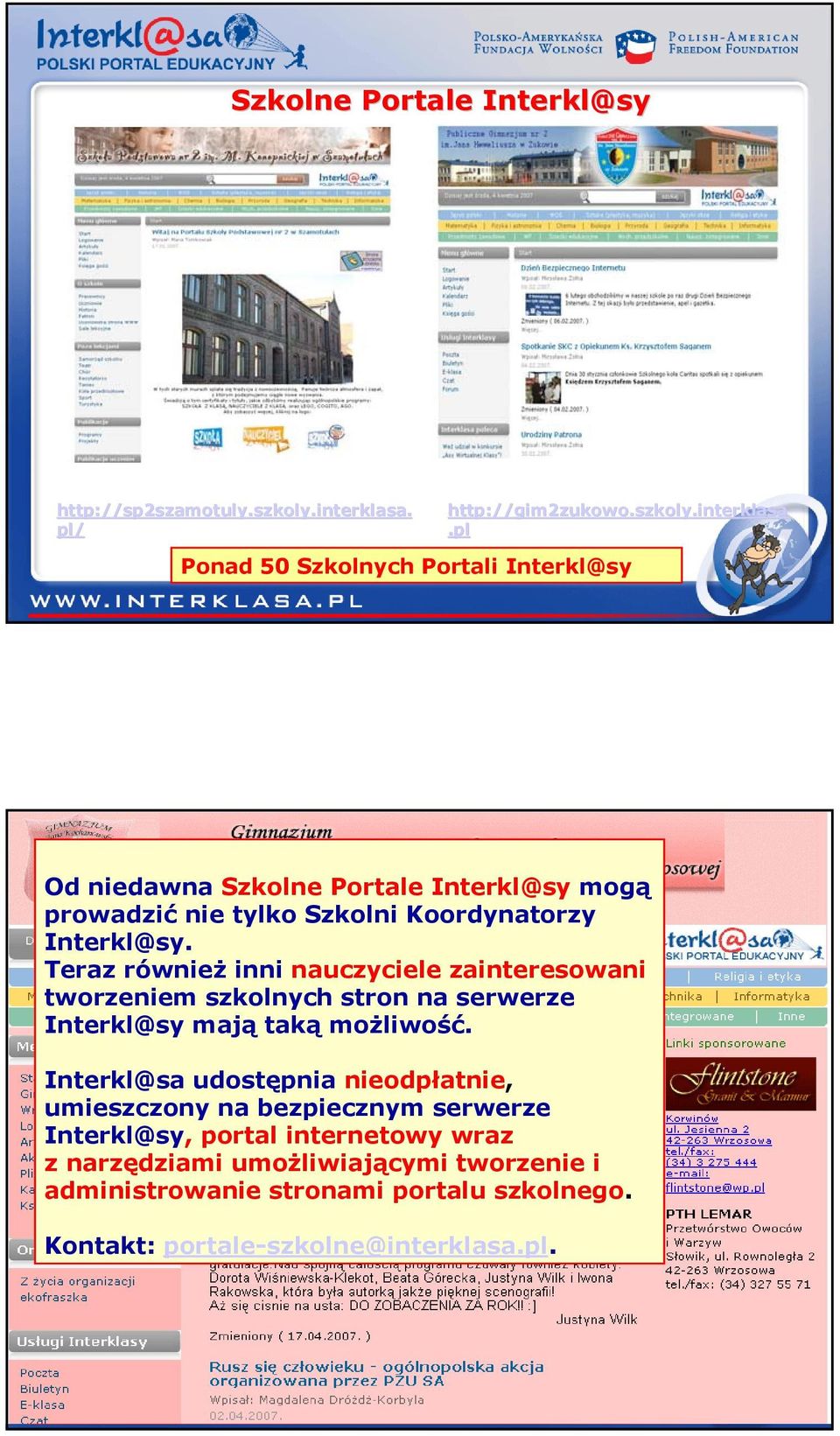 Teraz również inni nauczyciele zainteresowani tworzeniem szkolnych stron na serwerze Interkl@sy mają taką możliwość.