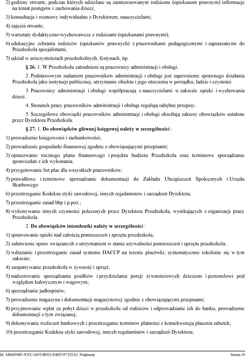 zapraszanymi do Przedszkola specjalistami; 7) udział w uroczystościach przedszkolnych, festynach, itp. 26