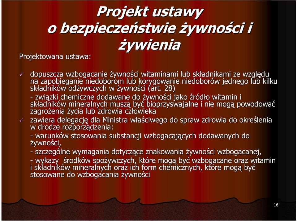 delegację dla Ministra właściwego do spraw zdrowia do określenia w drodze rozporządzenia: - warunków stosowania substancji wzbogacających dodawanych do żywności, - szczególne wymagania