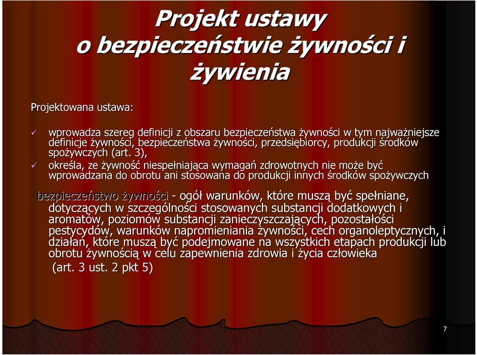 które muszą być spełniane, dotyczących w szczególności stosowanych substancji dodatkowych i aromatów, poziomów substancji zanieczyszczających, pozostałości pestycydów, warunków