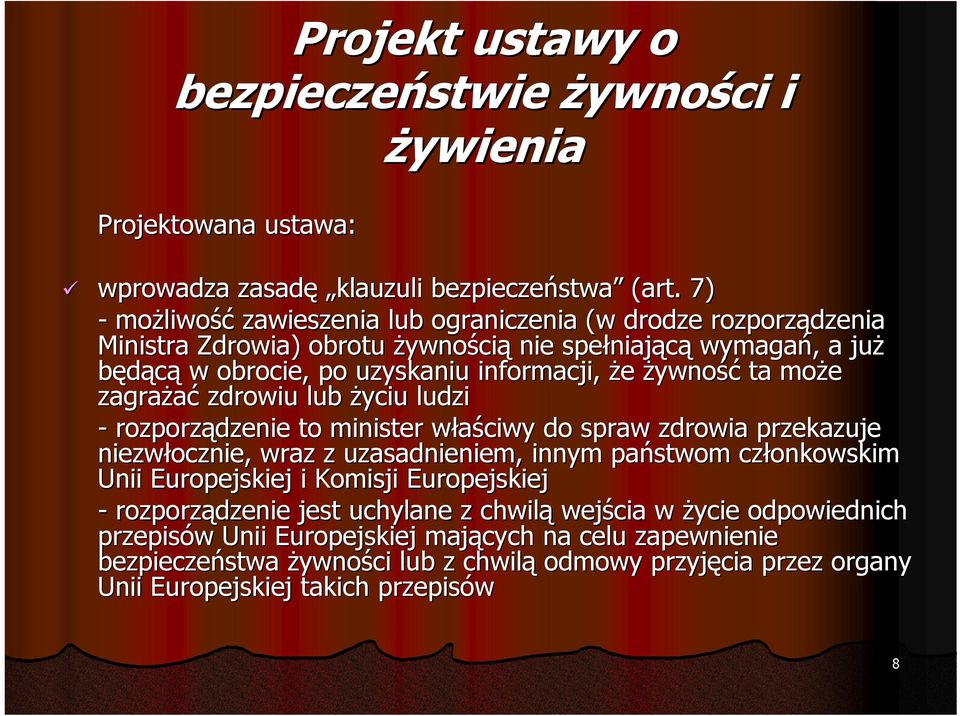 że żywność ta może zagrażać zdrowiu lub życiu ludzi - rozporządzenie to minister właściwy do spraw zdrowia przekazuje niezwłocznie, wraz z uzasadnieniem, innym państwom