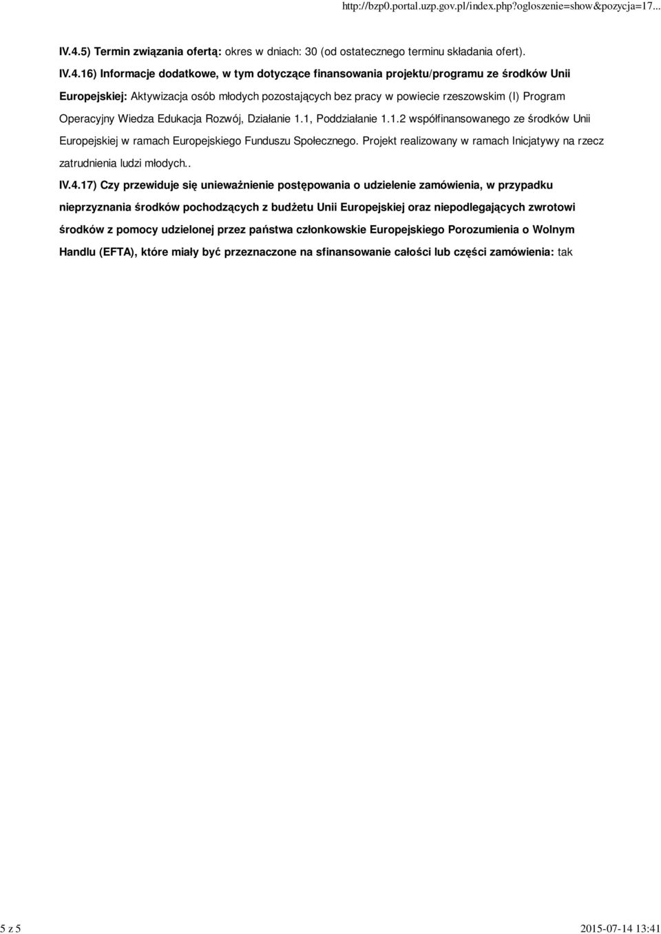 Europejskiej: Aktywizacja osób młodych pozostających bez pracy w powiecie rzeszowskim (I) Program Operacyjny Wiedza Edukacja Rozwój, Działanie 1.