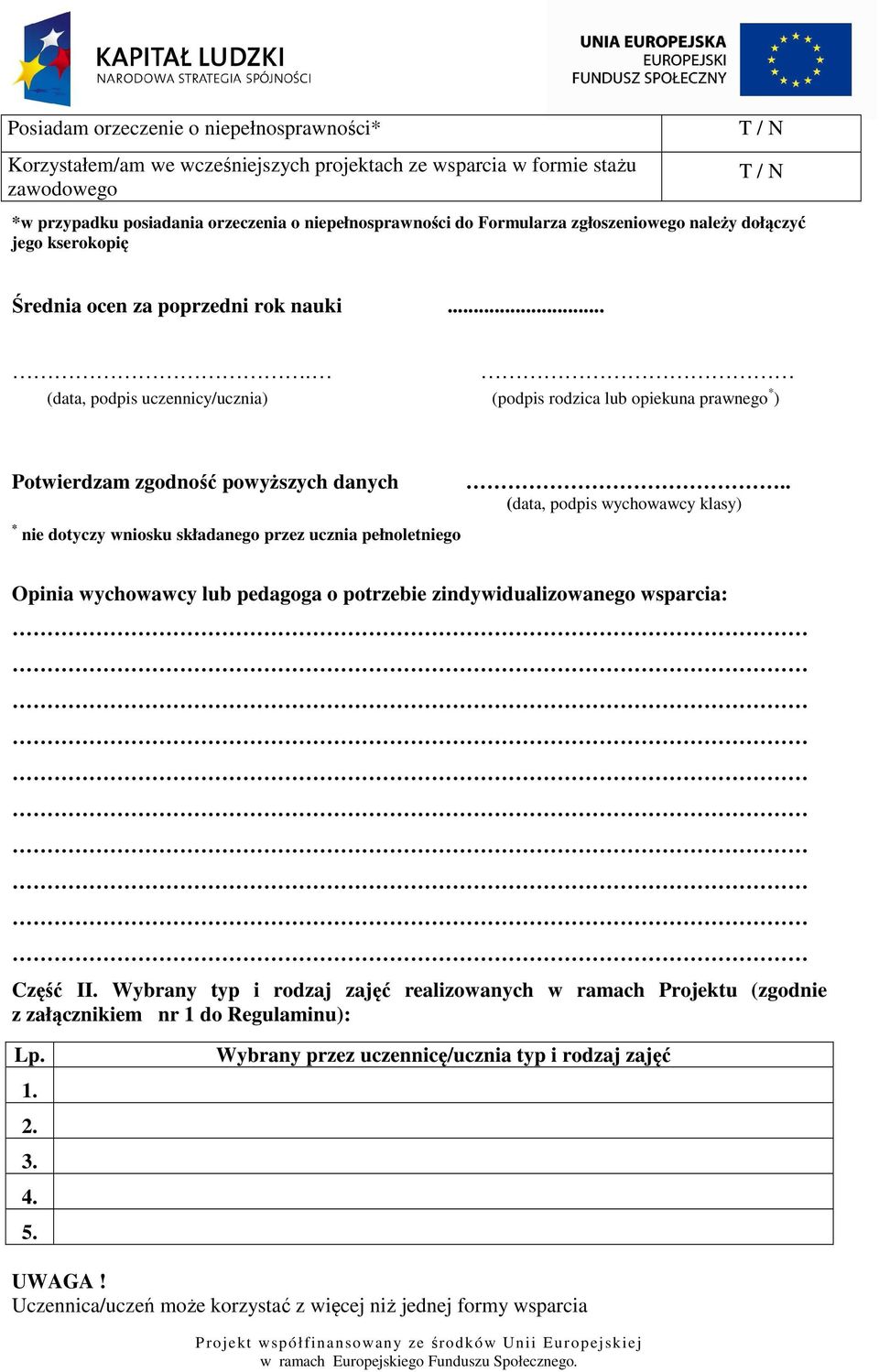 ... (data, podpis uczennicy/ucznia) (podpis rodzica lub opiekuna prawnego * ) Potwierdzam zgodność powyższych danych * nie dotyczy wniosku składanego przez ucznia pełnoletniego.