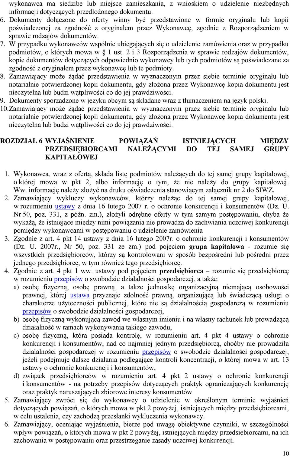 W przypadku wykonawców wspólnie ubiegających się o udzielenie zamówienia oraz w przypadku podmiotów, o których mowa w 1 ust.