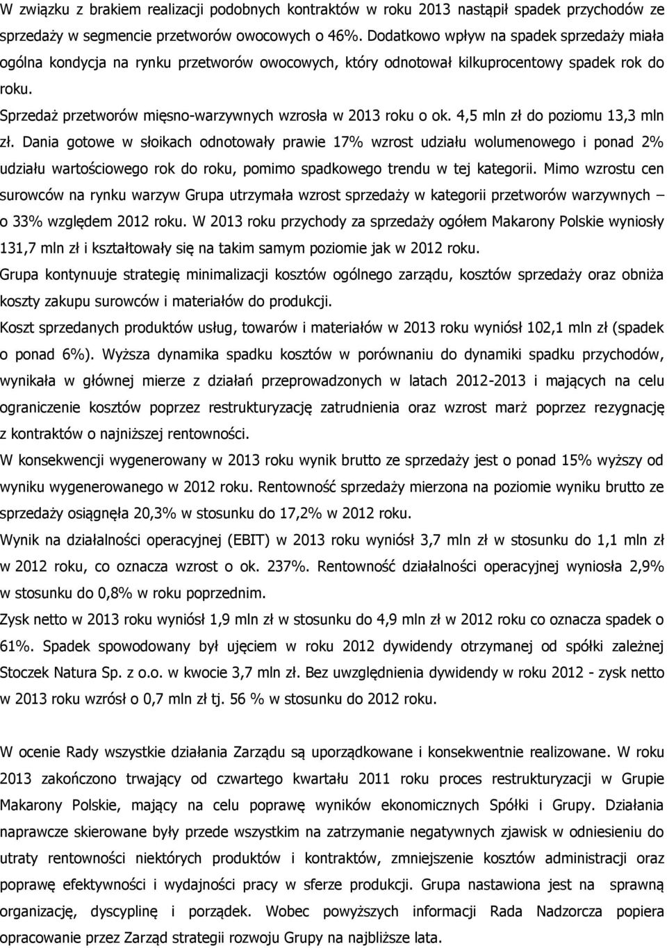 Sprzedaż przetworów mięsno-warzywnych wzrosła w 2013 roku o ok. 4,5 mln zł do poziomu 13,3 mln zł.