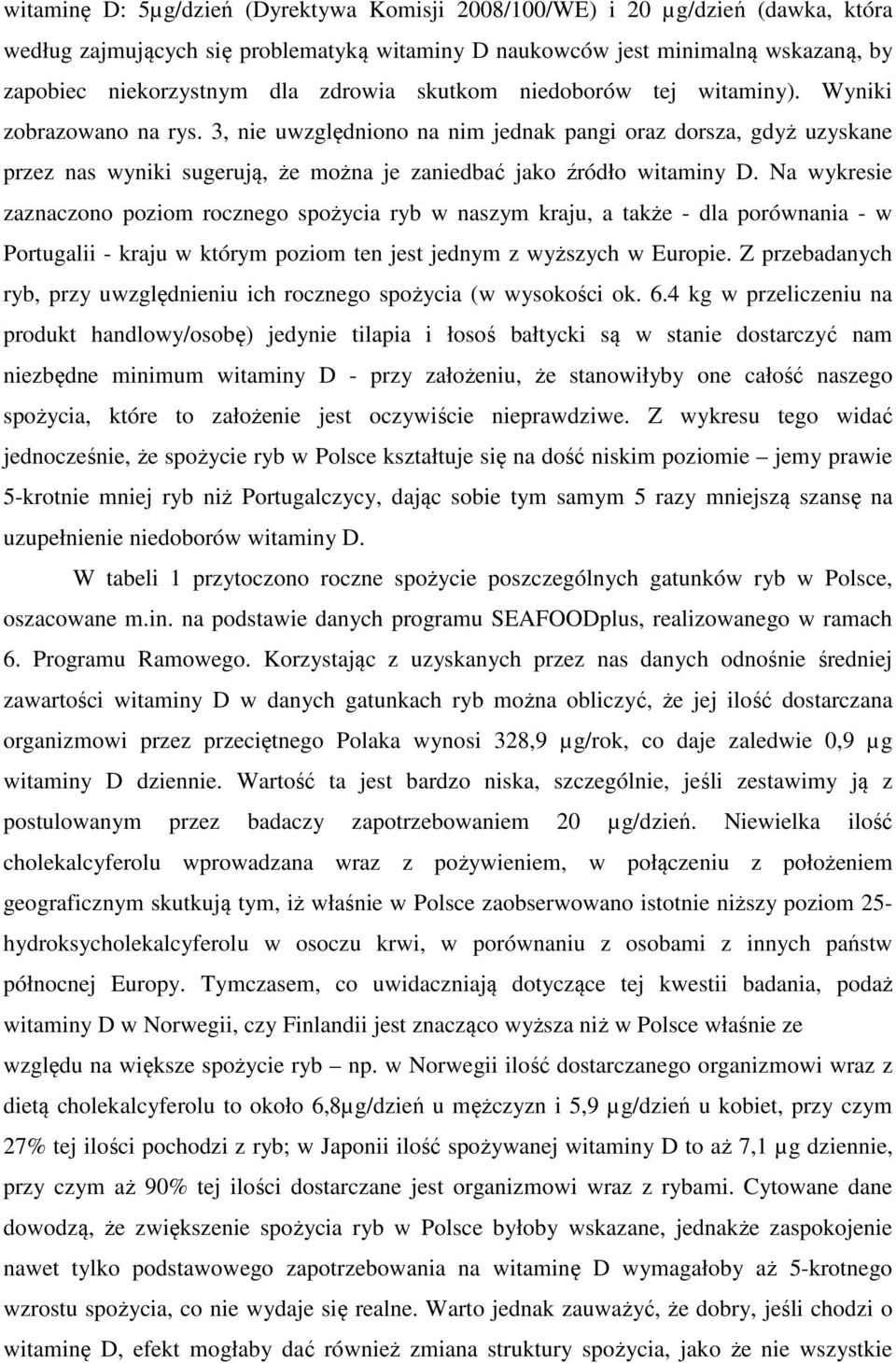 3, nie uwzględniono na nim jednak pangi oraz dorsza, gdyż uzyskane przez nas wyniki sugerują, że można je zaniedbać jako źródło witaminy D.