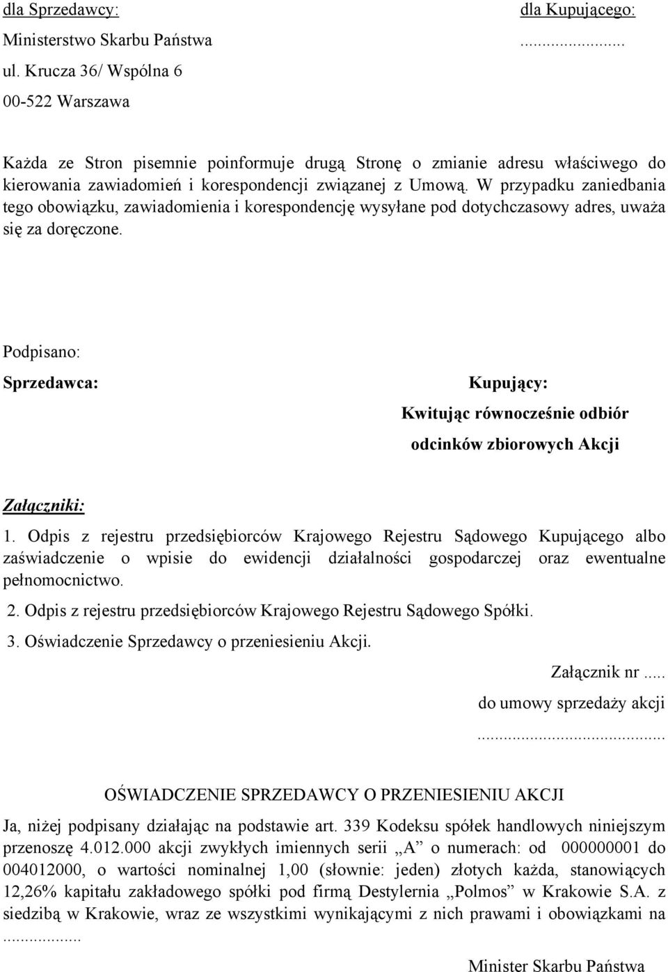 W przypadku zaniedbania tego obowiązku, zawiadomienia i korespondencję wysyłane pod dotychczasowy adres, uważa się za doręczone.