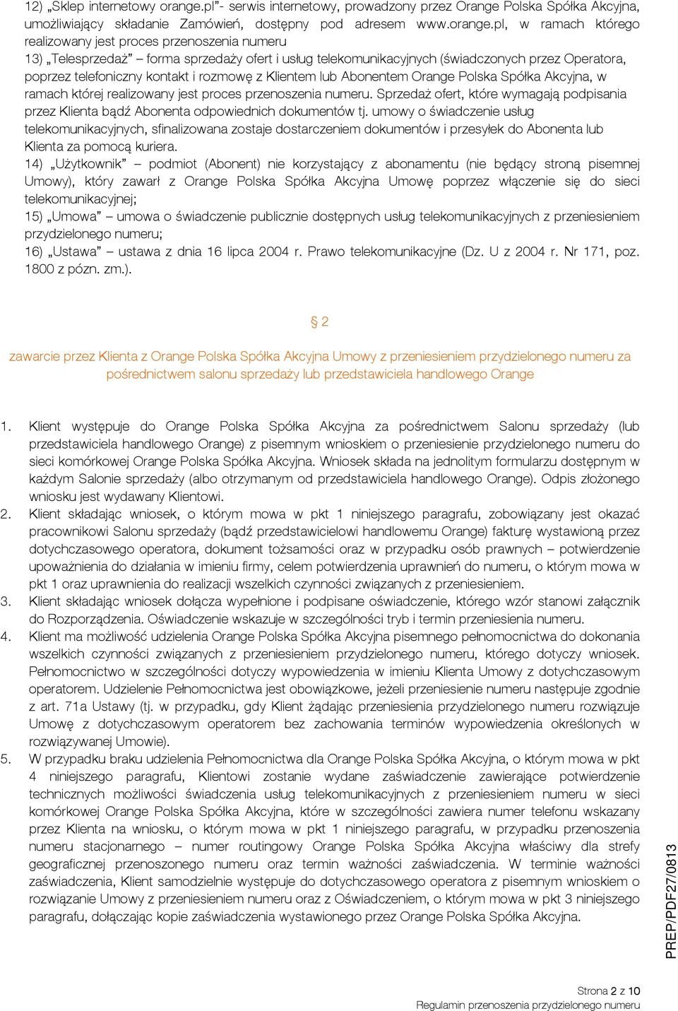 pl, w ramach którego realizowany jest proces przenoszenia numeru 13) Telesprzedaż forma sprzedaży ofert i usług telekomunikacyjnych (świadczonych przez Operatora, poprzez telefoniczny kontakt i