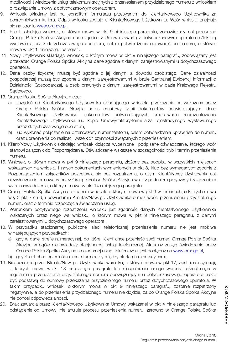 Wzór wniosku znajduje się na stronie www.orange.pl. 10.