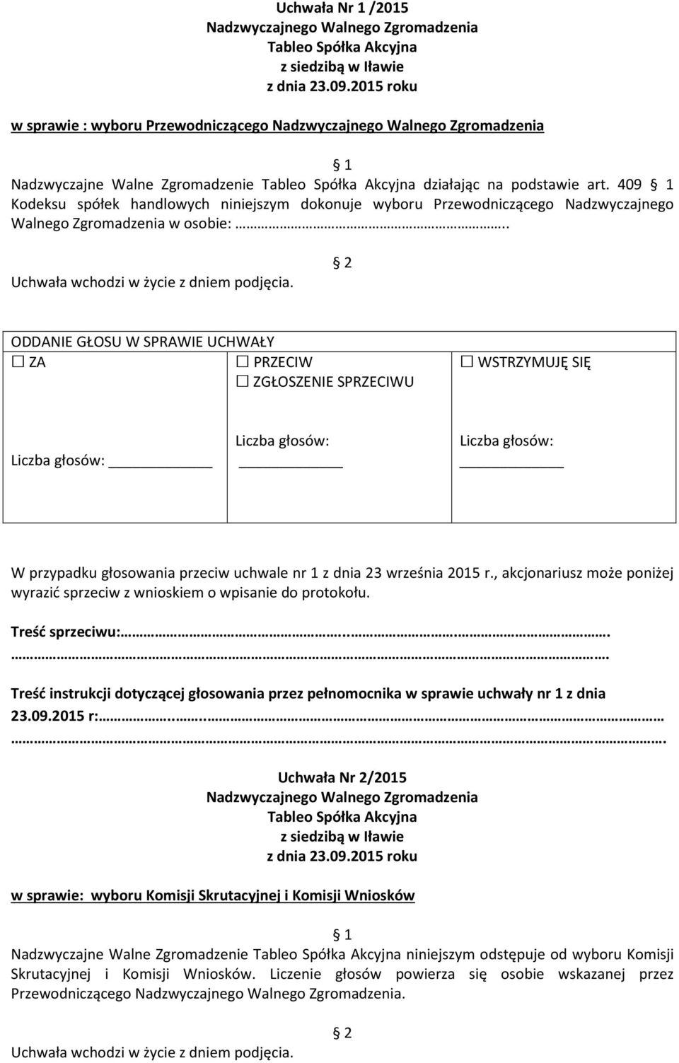 . ODDANIE GŁOSU W SPRAWIE UCHWAŁY ZGŁOSZENIE SU W przypadku głosowania przeciw uchwale nr 1 z dnia 23 września 2015 r.