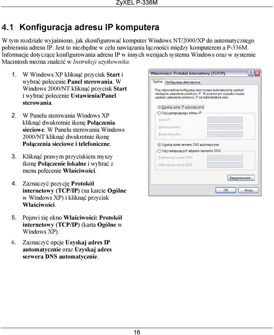 Informacje dotyczące konfigurowania adresu IP w innych wersjach systemu Windows oraz w systemie Macintosh można znaleźć w Instrukcji użytkownika. 1.