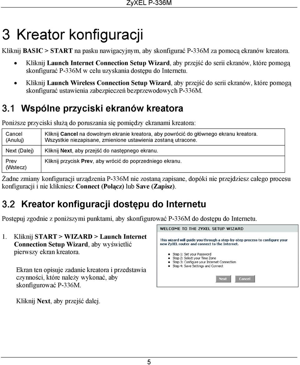 Kliknij Launch Wireless Connection Setup Wizard, aby przejść do serii ekranów, które pomogą skonfigurać ustawienia zabezpieczeń bezprzewodowych P-336M. 3.