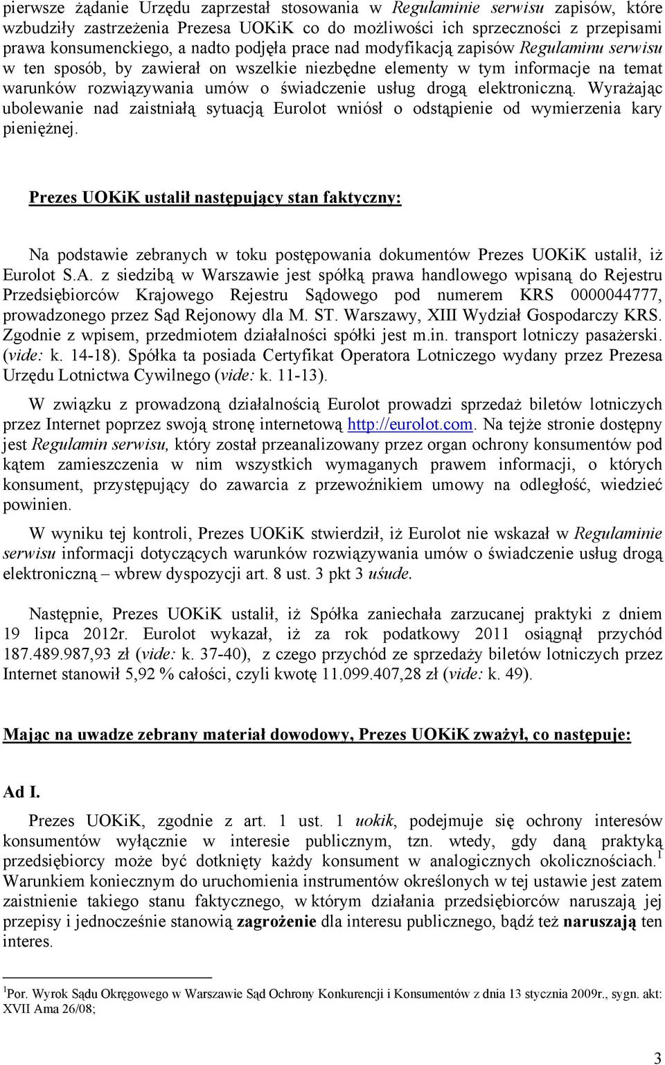 elektroniczną. Wyrażając ubolewanie nad zaistniałą sytuacją Eurolot wniósł o odstąpienie od wymierzenia kary pieniężnej.